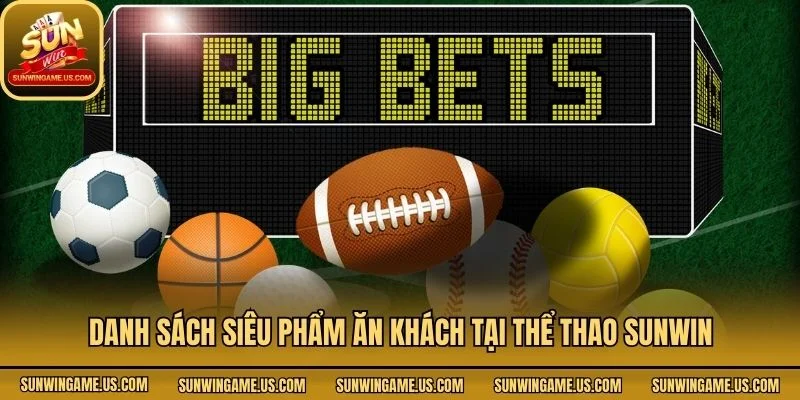 Danh sách siêu phẩm ăn khách tại thể thao Sunwin