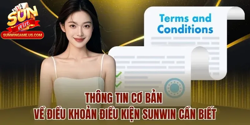 Thông tin cơ bản về điều khoản điều kiện Sunwin