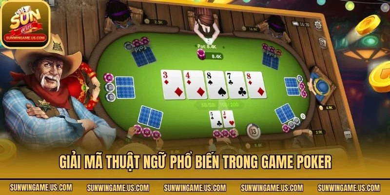 Giải mã thuật ngữ phổ biến trong game poker