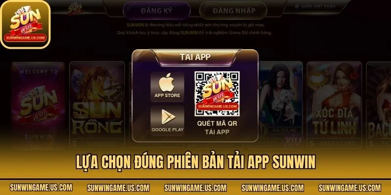 Lựa chọn đúng phiên bản tải app Sunwin