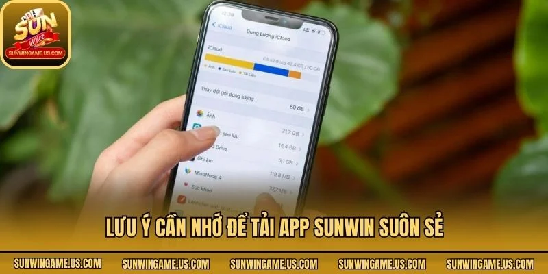 Lưu ý cần nhớ để tải app Sunwin suôn sẻ