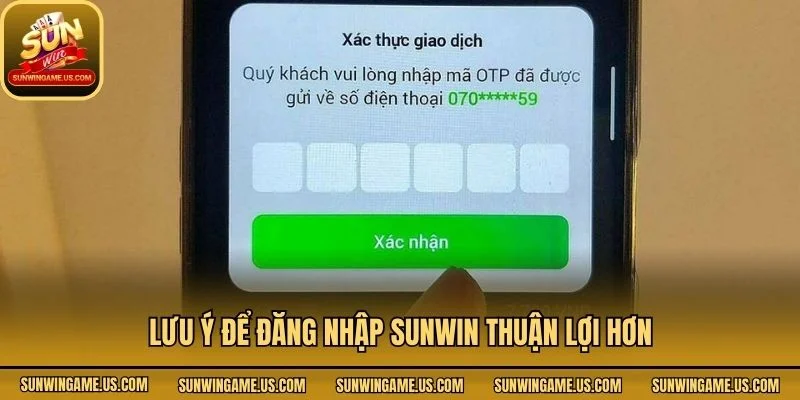 Lưu ý để đăng nhập Sunwin thuận lợi hơn