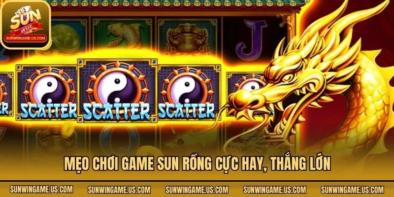 Mẹo chơi game sun rồng cực hay, thắng lớn