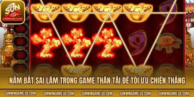 Nắm bắt sai lầm trong game thần tài để tối ưu chiến thắng