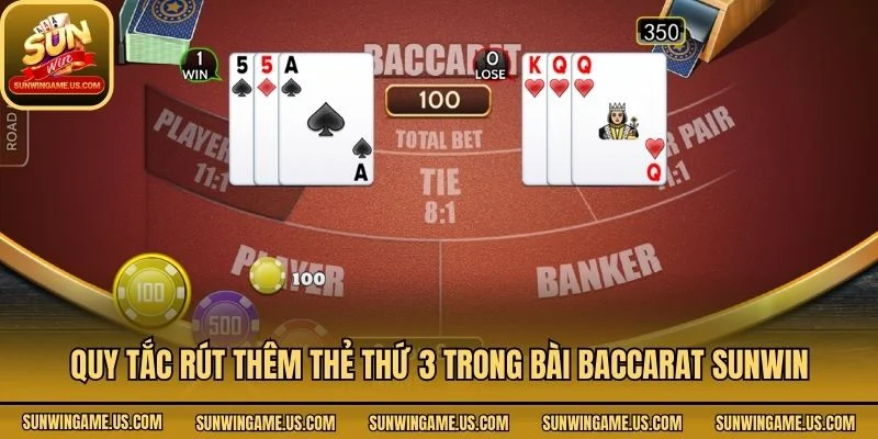 Quy tắc rút thêm thẻ thứ 3 trong bài baccarat Sunwin