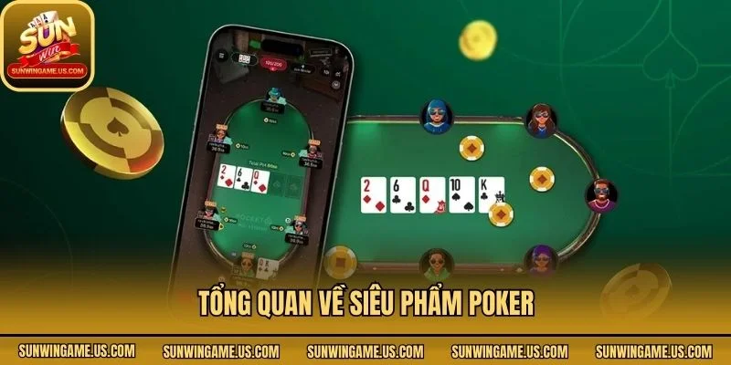 Tổng quan về siêu phẩm poker