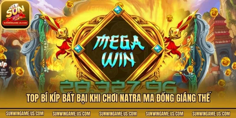 Top bí kíp bất bại khi chơi natra ma đồng giáng thế